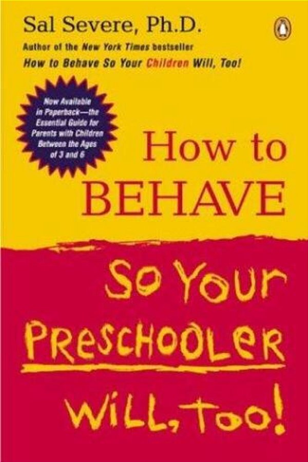 How To Behave So Your Preschooler Will, Too!-..