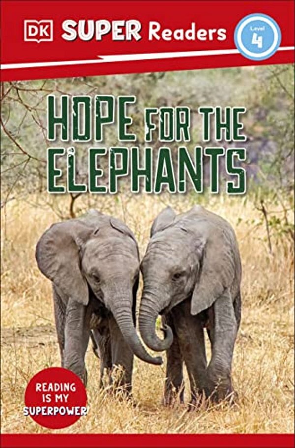 Dk Super Readers Level 4 Hope For The Elephants-..