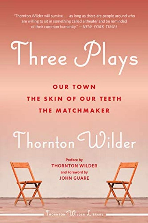 Three Plays: Our Town, The Skin Of Our Teeth, And The Matchmaker-..