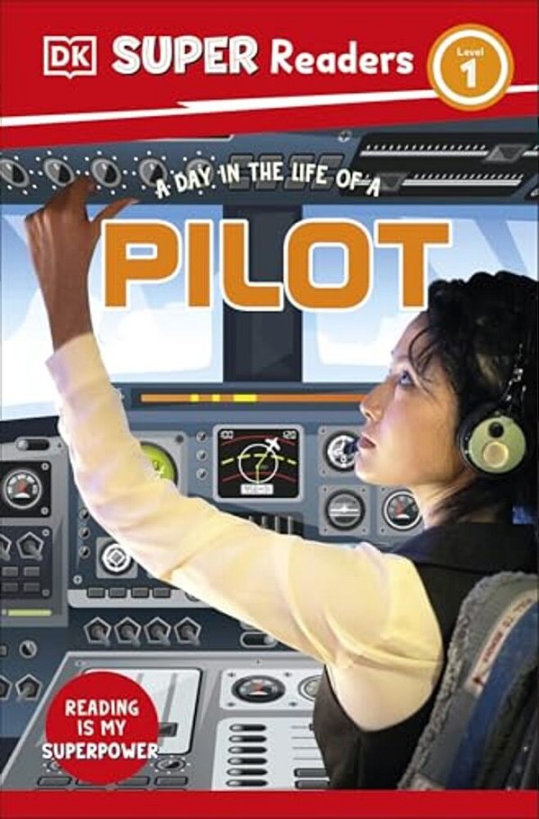 Dk Super Readers Level 1 A Day In The Life Of A Pilot-..
