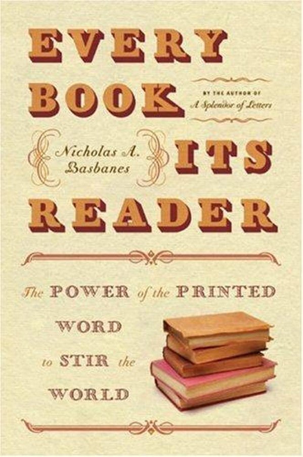 Every Book Its Reader: The Power Of The Printed Word To Stir The World-..