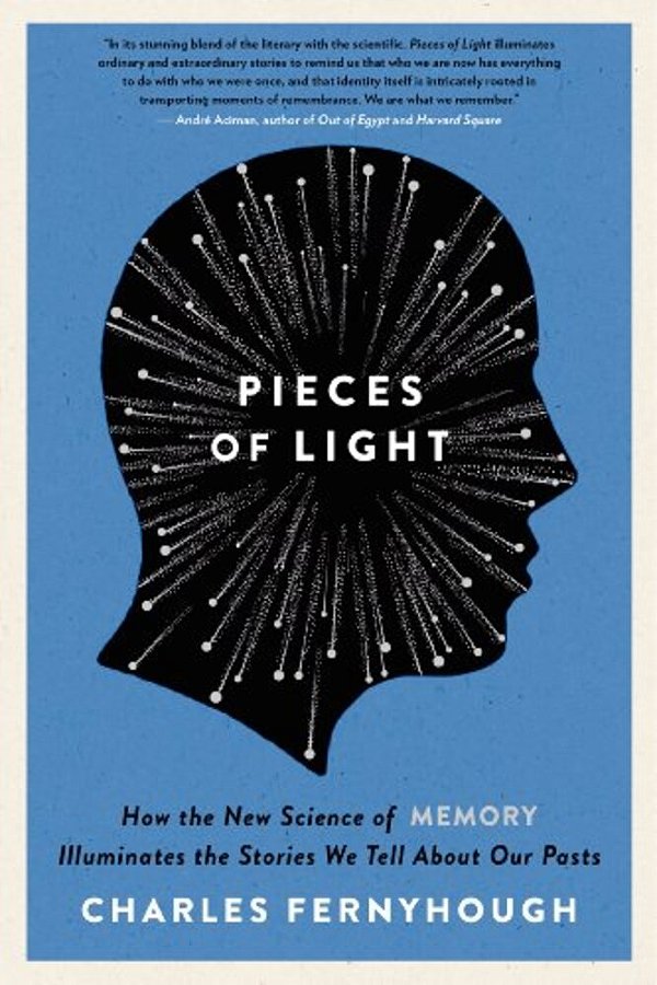 Pieces Of Light: How The New Science Of Memory Illuminates The Stories We Tell About Our Pasts-..