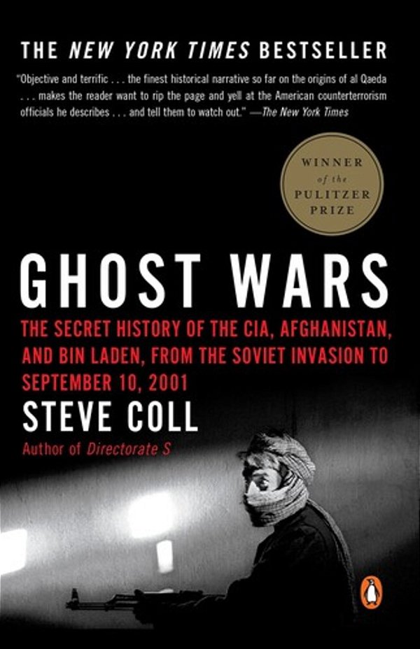 Ghost Wars: The Secret History Of The Cia, Afghanistan, And Bin Laden, From The Soviet Invasion To September 10, 2001 (Pulitzer Prize Winner)-..