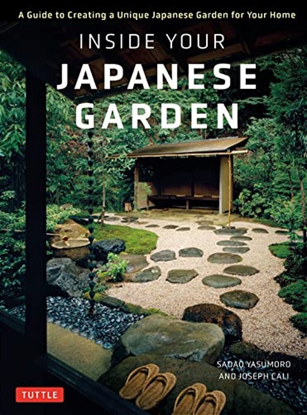 Inside Your Japanese Garden: A Guide To Creating A Unique Japanese Garden For Your Home-..