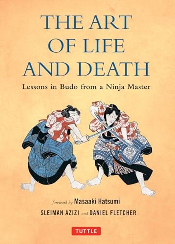Art Of Life And Death: Lessons In Budo From A Ninja Master-..