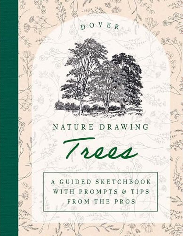 Nature Drawing: Trees: A Guided Sketchbook With Prompts & Tips From The Pros-..