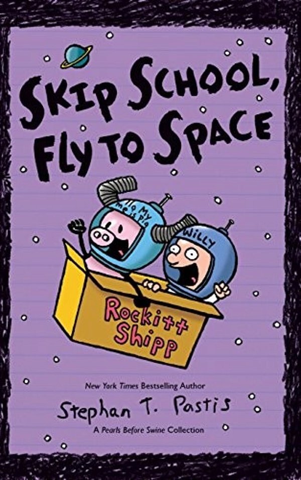 Skip School, Fly To Space: A Pearls Before Swine Collection-..