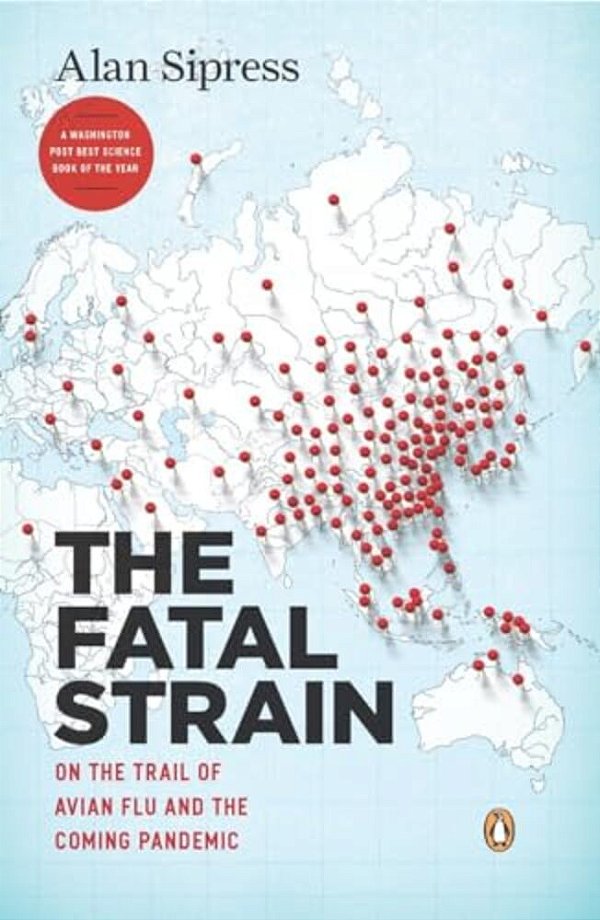 The Fatal Strain: On The Trail Of Avian Flu And The Coming Pandemic-..