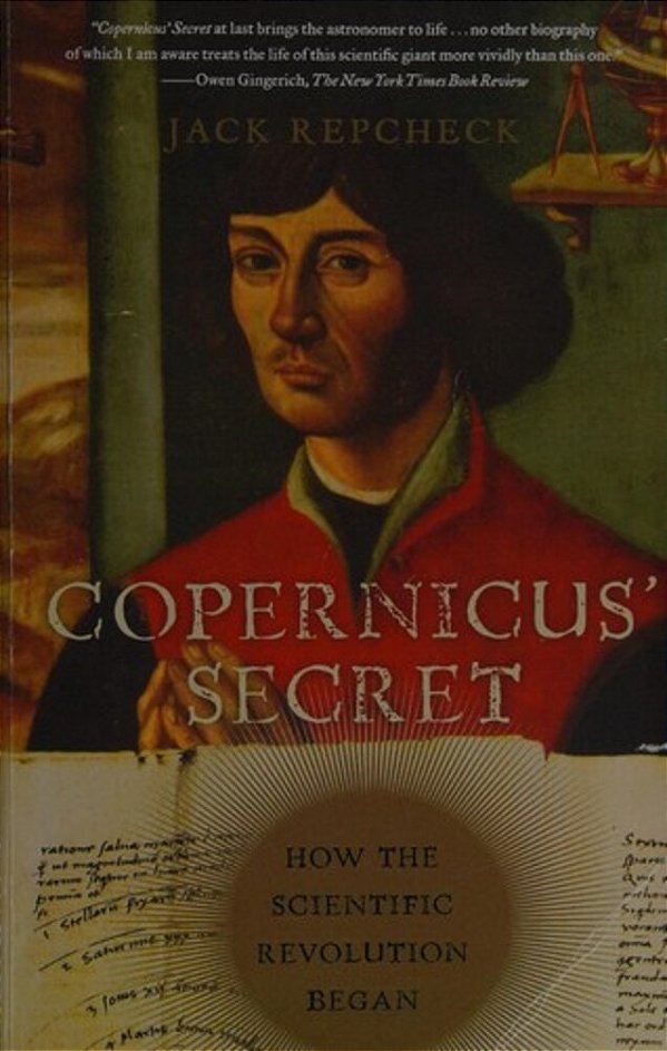 Copernicus' Secret: How The Scientific Revolution Began-..