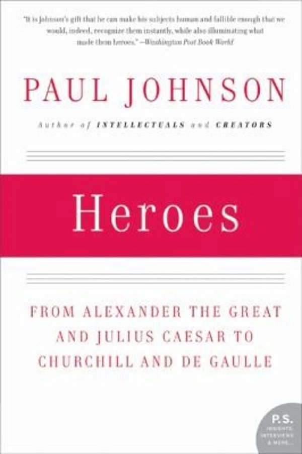 Heroes: From Alexander The Great And Julius Caesar To Churchill And De Gaulle-..