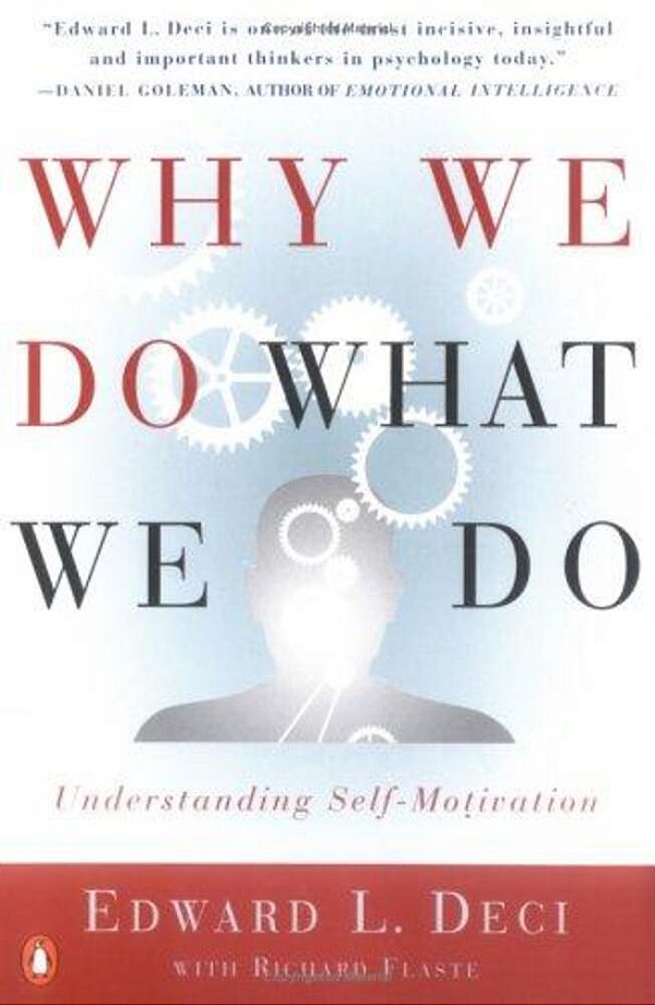 Why We Do What We Do: Understanding Self-Motivation-..