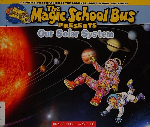 The Magic School Bus Presents: Our Solar System: A Nonfiction Companion To The Original Magic School Bus Series-..