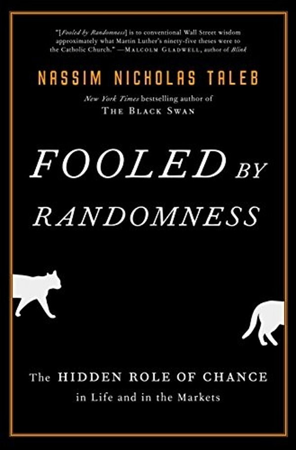 Fooled By Randomness: The Hidden Role Of Chance In Life And In The Markets-..