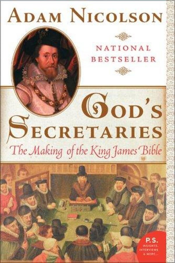 God's Secretaries: The Making Of The King James Bible-..