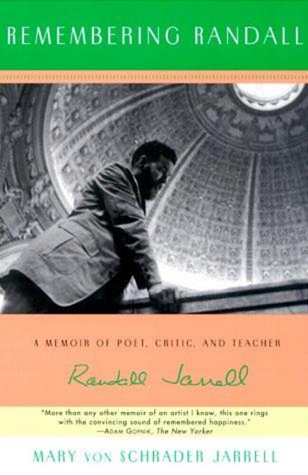Remembering Randall: A Memoir Of Poet, Critic, And Teacher Randall Jarrell-..