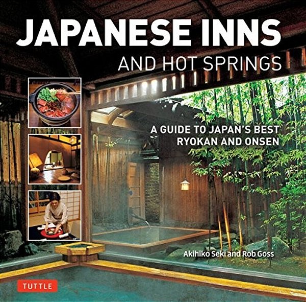 Japanese Inns And Hot Springs: A Guide To Japan's Best Ryokan & Onsen-..