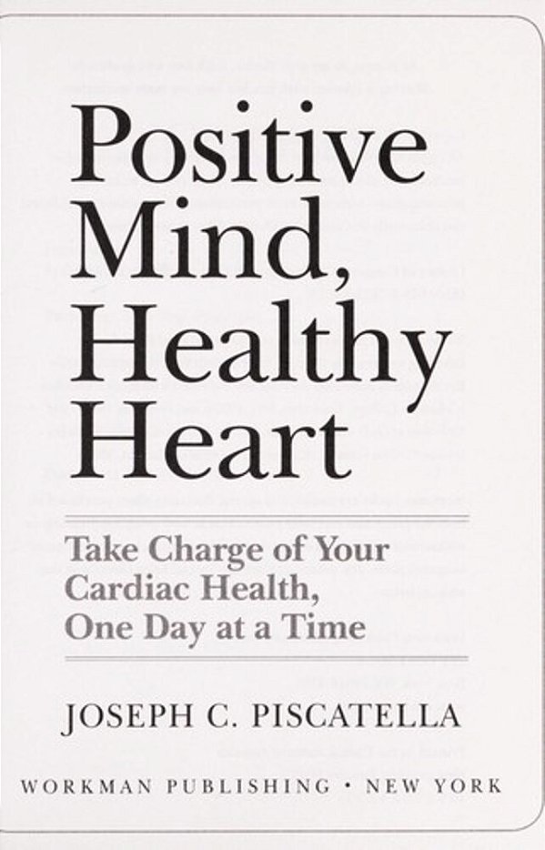 Positive Mind, Healthy Heart: Take Charge Of Your Cardiac Health, One Day At A Time-..