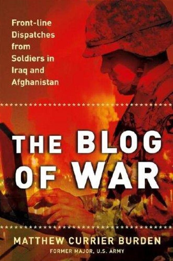 The Blog Of War: Front-Line Dispatches From Soldiers In Iraq And Afghanistan-..