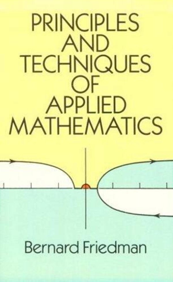 The Principles And Techniques Of Applied Mathematics: A Historical Survey With 680 Illustrations-..