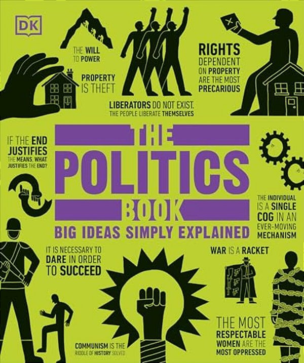 The Politics Book: Big Ideas Simply Explained-..
