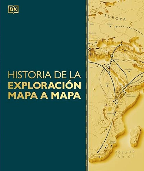 Historia De La Exploracion Mapa A Mapa (Exploration Map By Map)-..