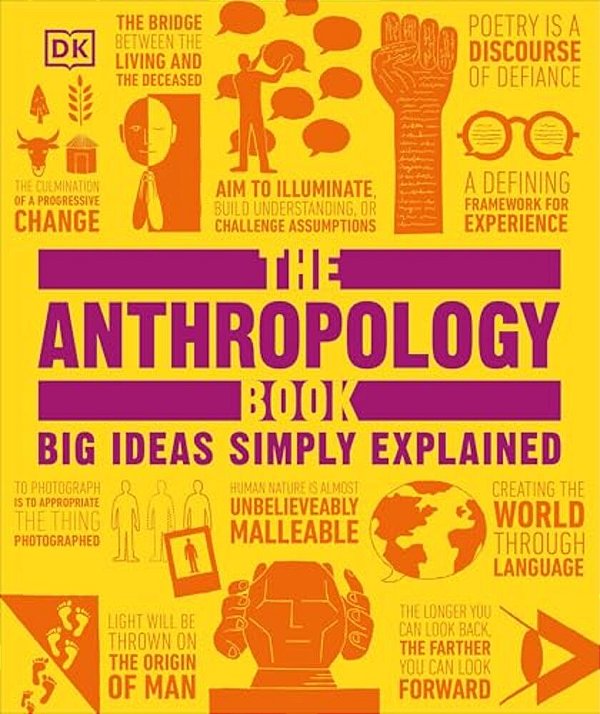 The Anthropology Book: Big Ideas Simply Explained-..