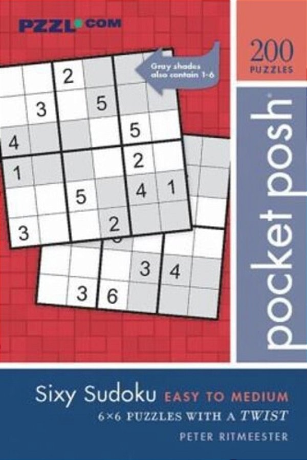 Pocket Posh Sixy Sudoku Easy To Medium: 200 6X6 Puzzles With A Twist-..
