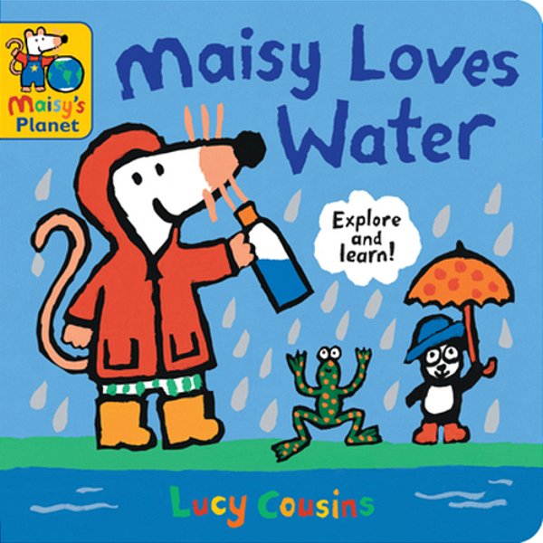 Maisy Loves Water: A Maisy's Planet Book (Educational Board Book About Nature And Natural Resources - For Toddlers And Kids Ages 1-3)-..