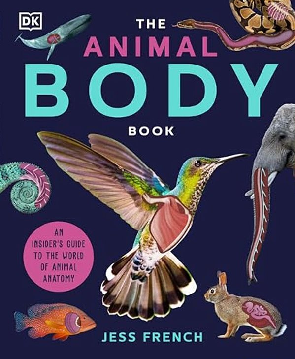 The Animal Body Book: An Insider's Guide To The World Of Animal Anatomy-..