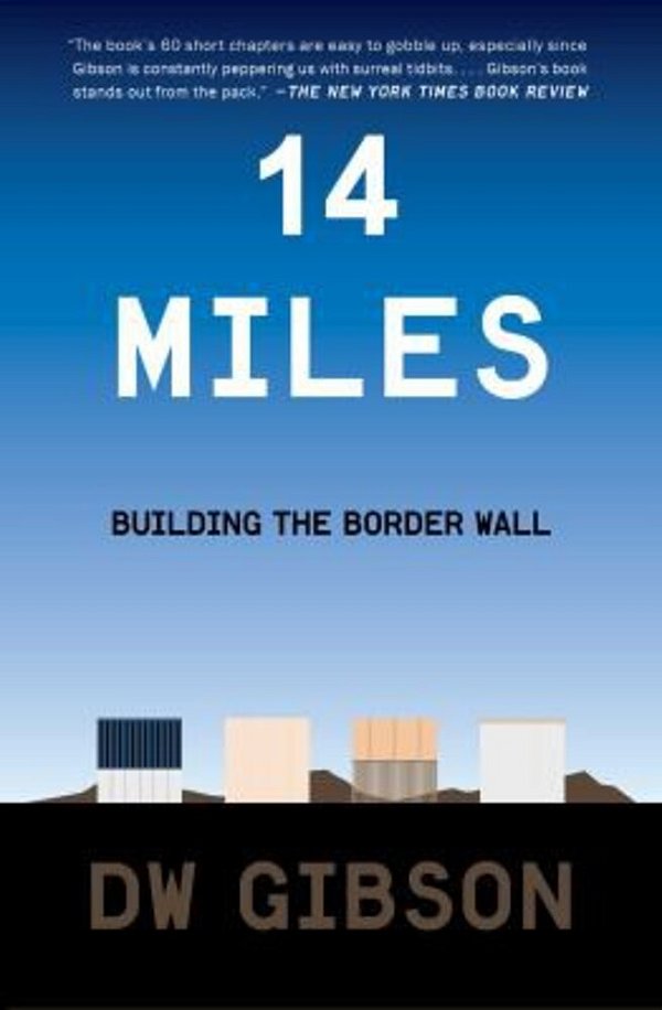 14 Miles: Building The Border Wall-..