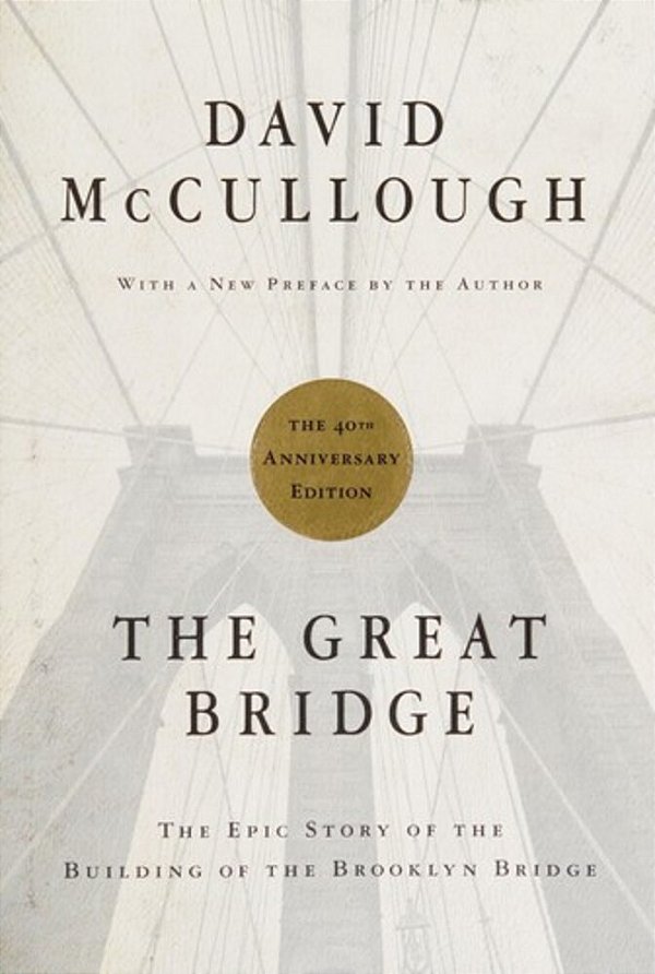 The Great Bridge: The Epic Story Of The Building Of The Brooklyn Bridge-..