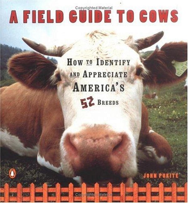 A Field Guide To Cows: How To Identify And Appreciate America's 52 Breeds-..