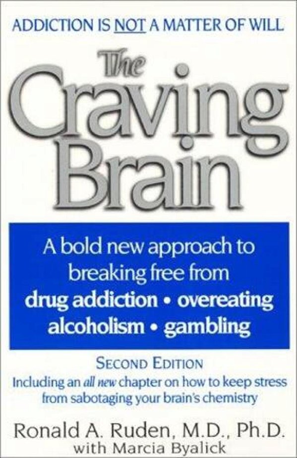 The Craving Brain: A Bold New Approach To Breaking Free From *Drug Addiction *Overeating *Alcoholism *Gambling-..