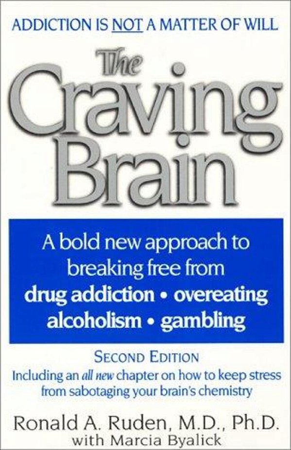 The Craving Brain: A Bold New Approach To Breaking Free From *Drug Addiction *Overeating *Alcoholism *Gambling-..