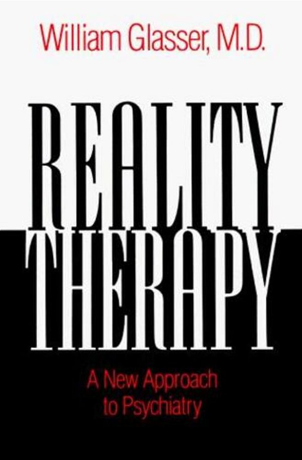 Reality Therapy: A New Approach To Psychiatry-..