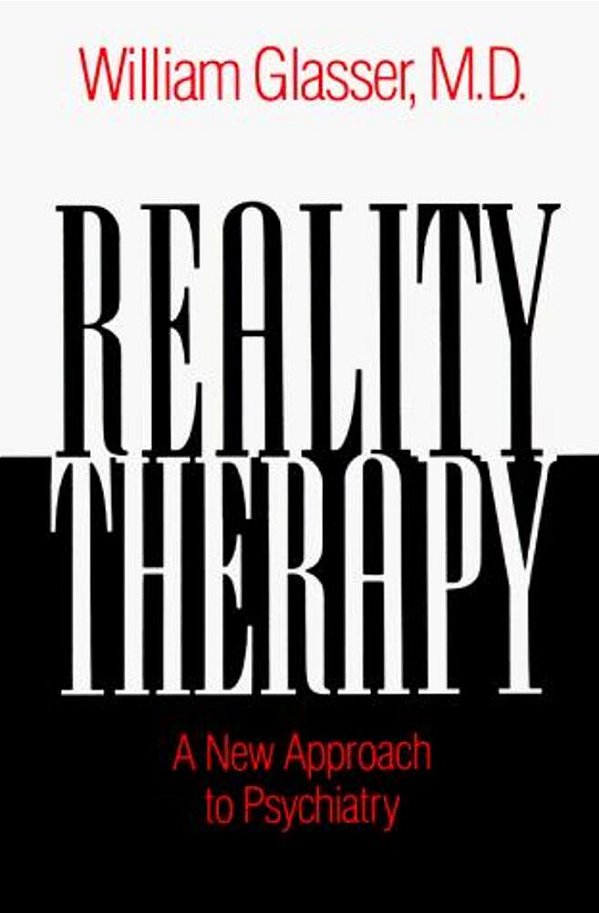 Reality Therapy: A New Approach To Psychiatry-..