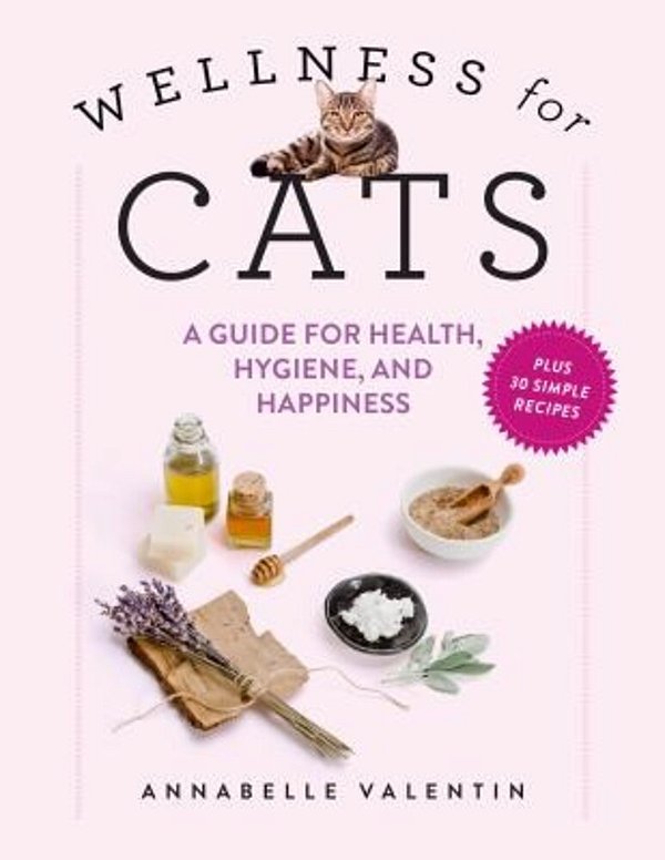 Wellness For Cats: A Guide For Health, Hygiene, And Happiness-..