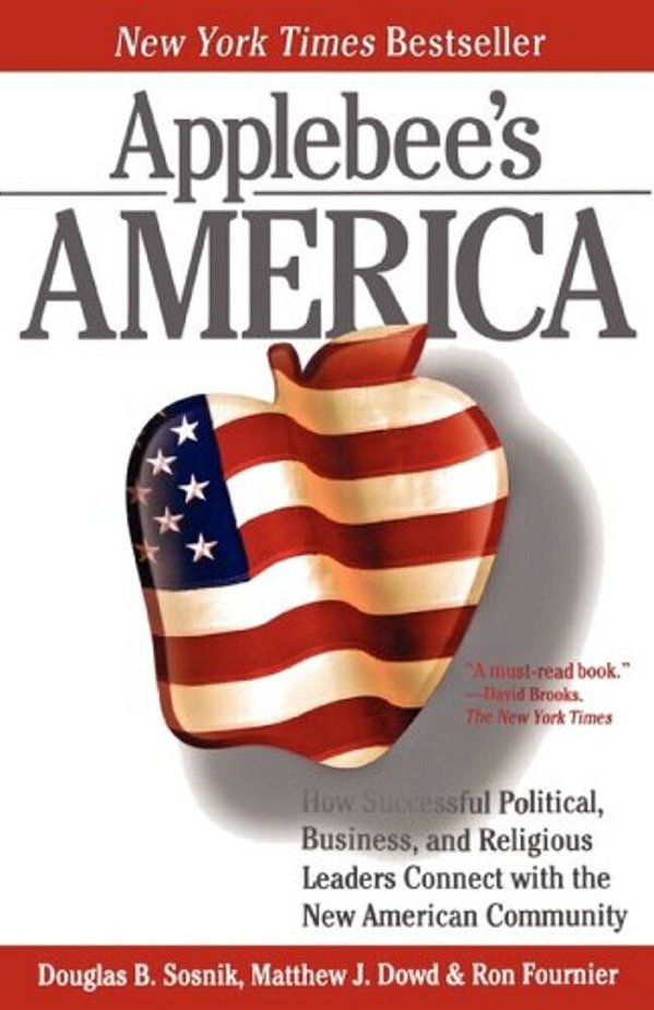 Applebee's America: How Successful Political, Business, And Religious Leaders Connect With The New American Community-..