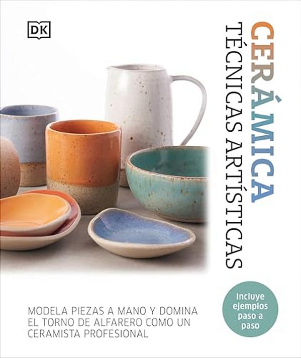 Ceramica. Tecnicas Artisticas (Complete Pottery Techniques)-..