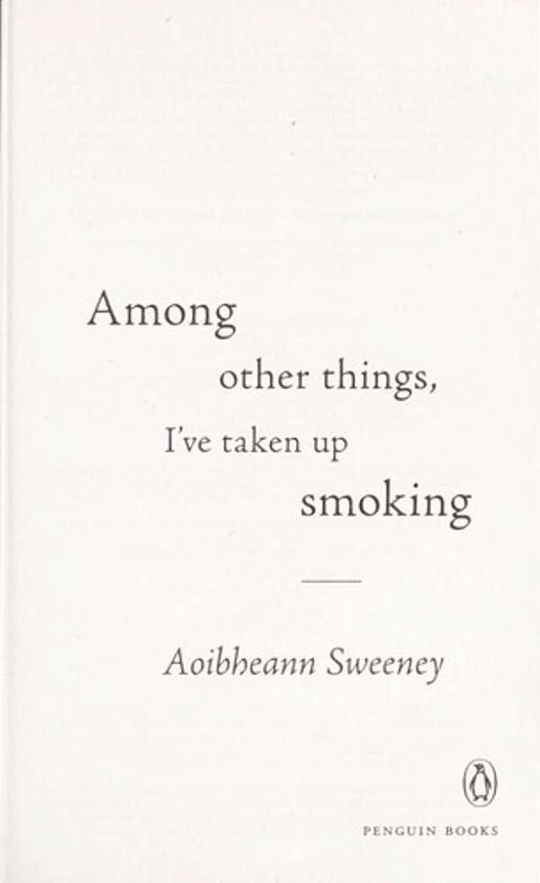 Among Other Things, I'Ve Taken Up Smoking-..