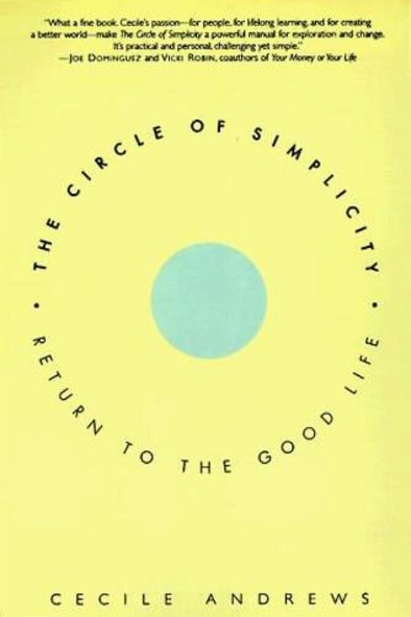 The Circle Of Simplicity: Return To The Good Life-..