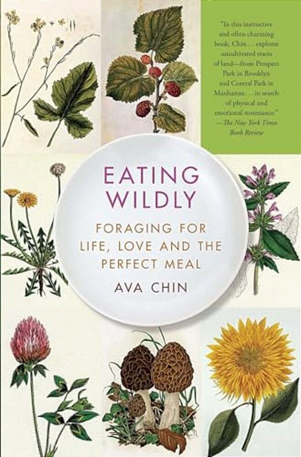 Eating Wildly: Foraging For Life, Love And The Perfect Meal-..