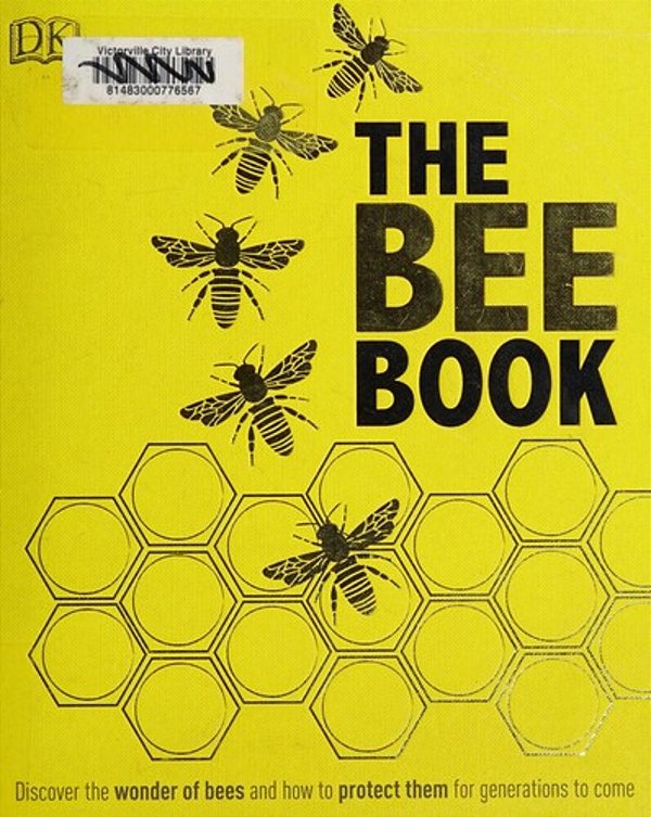 The Bee Book: Discover The Wonder Of Bees And How To Protect Them For Generations To Come-..
