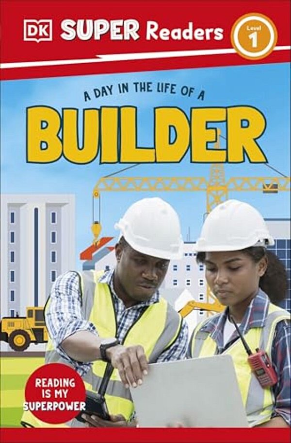 Dk Super Readers Level 1 A Day In The Life Of A Builder-..