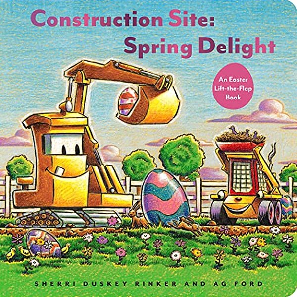 Construction Site: Spring Delight: An Easter Lift-The-flap Book-..