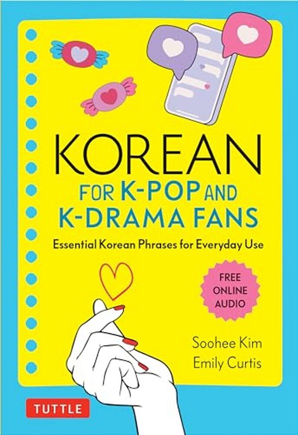 Korean For K-Pop And K-Drama Fans: Essential Korean Phrases For Everyday Use (Free Online Audio)-..