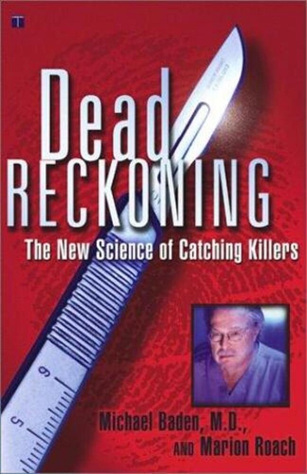 Dead Reckoning: The New Science Of Catching Killers-..