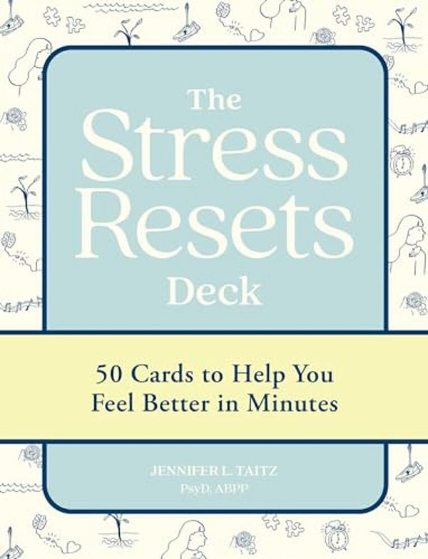 The Stress Resets Deck: 50 Cards To Help You Feel Better In Minutes-..