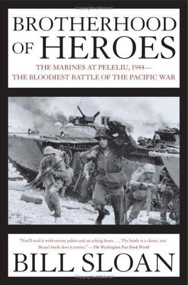 Brotherhood Of Heroes: The Marines At Peleliu, 1944--The Bloodiest Battle Of The Pacific War-..