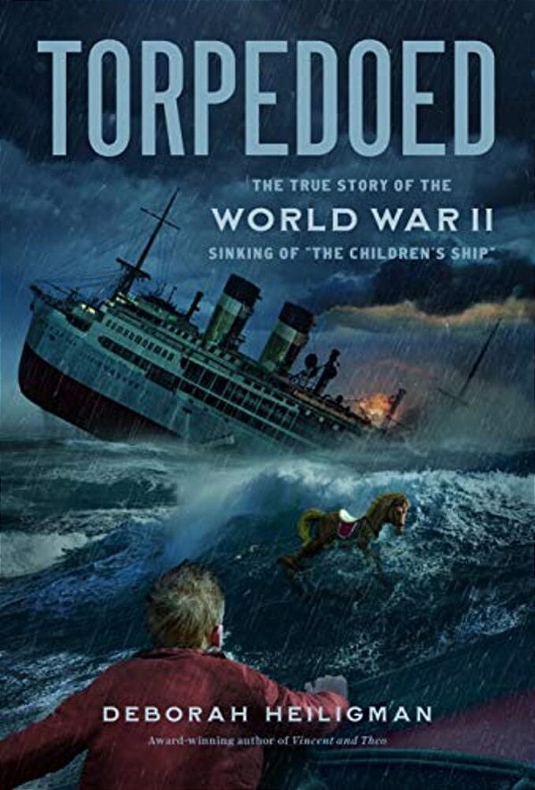Torpedoed: The True Story Of The World War II Sinking Of The Children's Ship-..